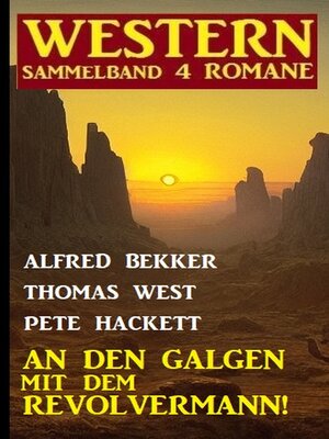 cover image of An den Galgen mit dem Revolvermann! Western Sammelband 4 Romane